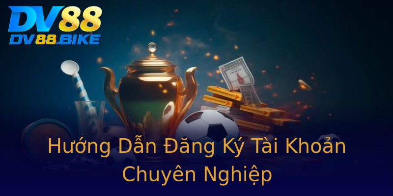 Hướng Dẫn Đăng Ký Tài Khoản Chuyên Nghiệp Hướng Dẫn Đăng Ký Tài Khoản Chuyên Nghiệp